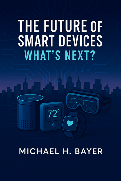 The Future of Smart Devices-What’s Next-Advanced Edition